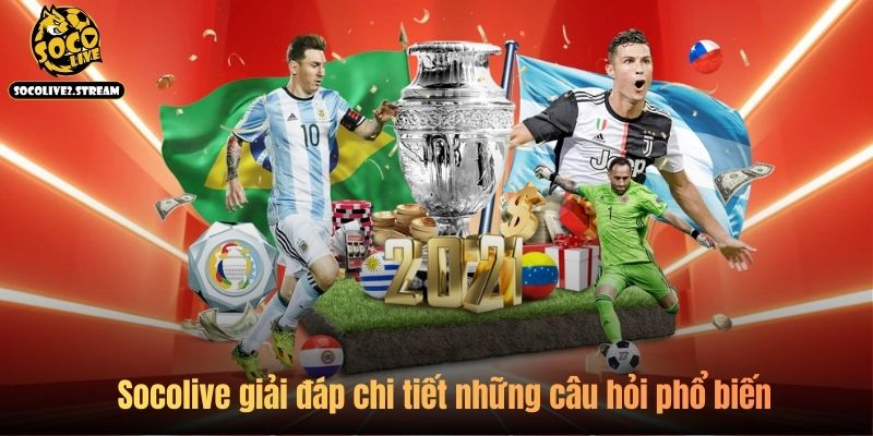 Socolive giải đáp chi tiết những câu hỏi phổ biến